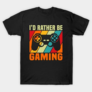 I'd Rather Be Gaming T-Shirt